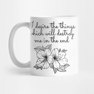 I desire the things - Sylvia Plath Quote Mug